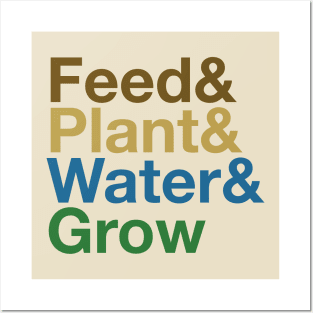 Feed & Plant & Water & Grow - the cycle Posters and Art